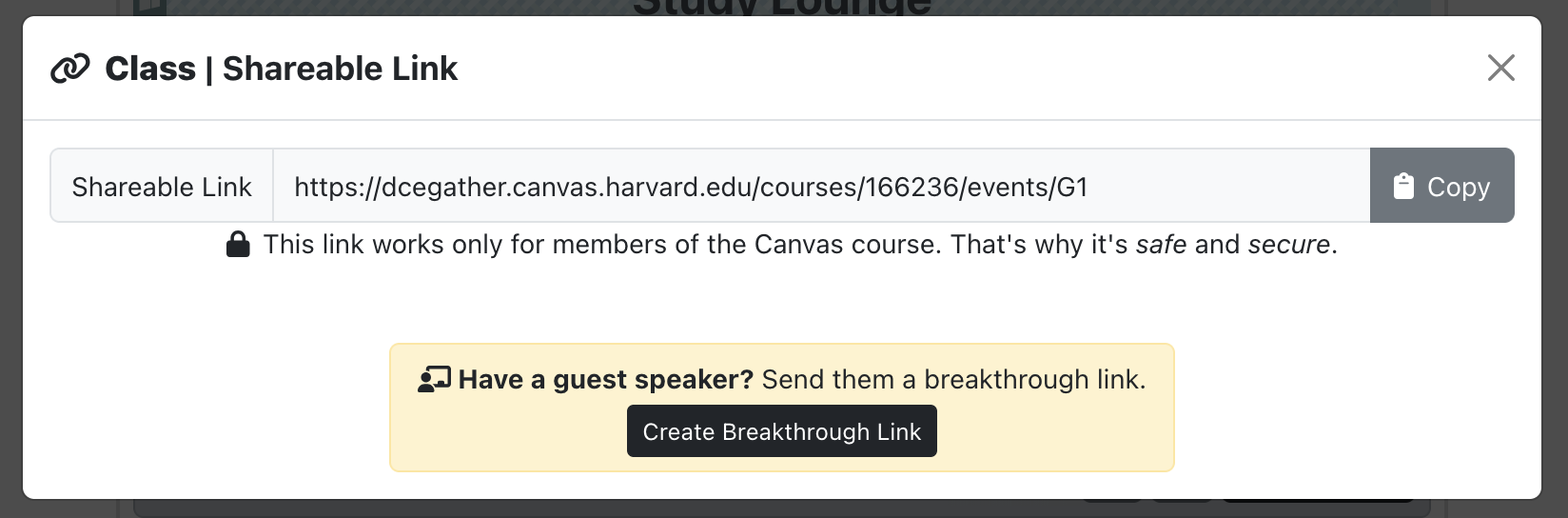 Gather popup “Class|Shareable Link”. Use only for members of the Canvas course. Use "Create Breakthrough Link" button for guest speakers.